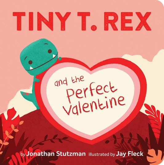 Tiny T-Rex and the Perfect Valentine